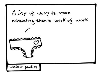 A day of worry is more exhausting than a week of work